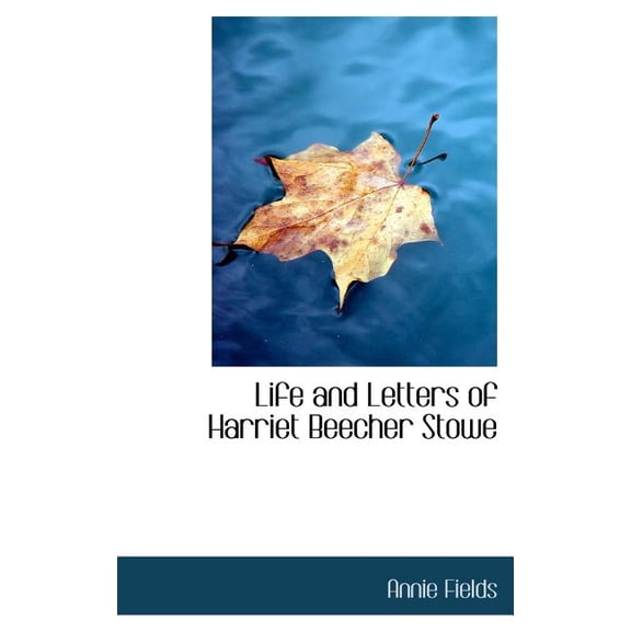 Life and Letters of Harriet Beecher Stowe (Hardcover)