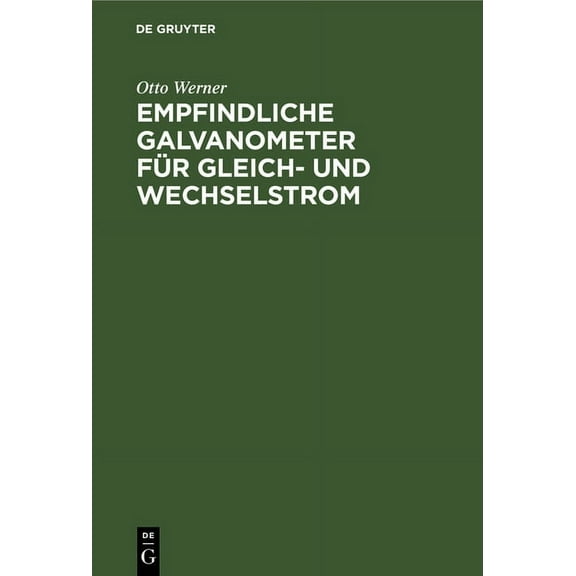 Empfindliche Galvanometer FÃ¼r Gleich- Und Wechselstrom, (Hardcover)
