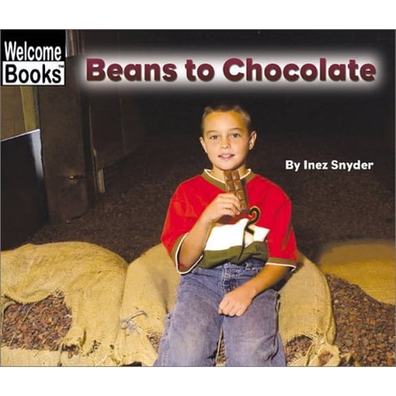 Pre-Owned Welcome Books: How Things Are Made (Hardcover): Beans to Chocolate (Hardcover)