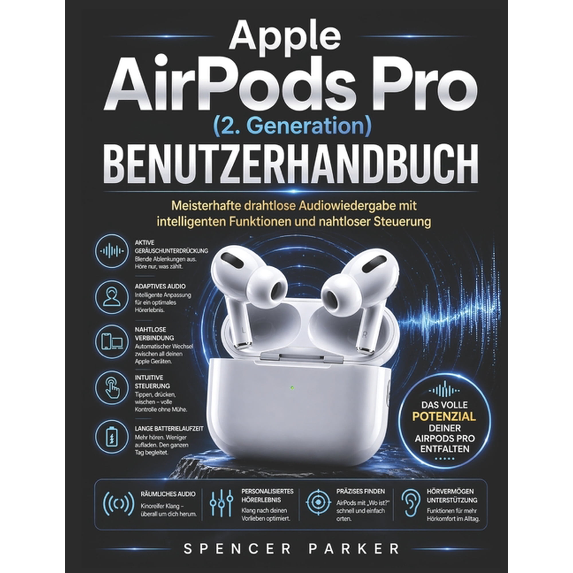 Apple AirPods Pro (2. Generation) BENUTZERHANDBUCH: Meisterhafte drahtlose Audiowiedergabe mit intelligenten Funktionen (Paperback)