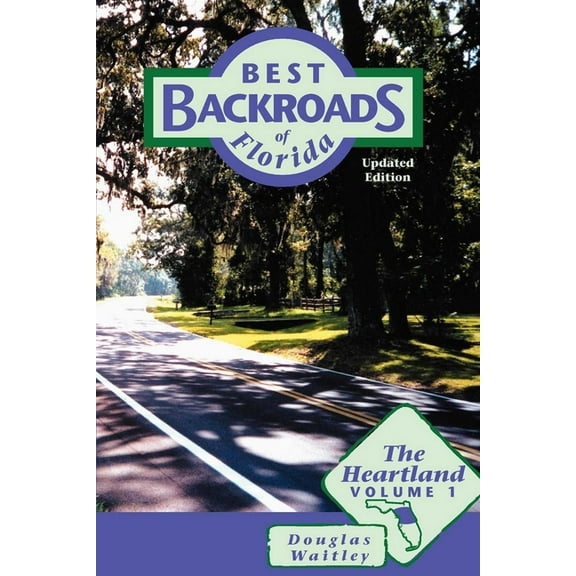 Best Backroads of Florida Best Backroads of Florida: The Heartland, Book 1, (Paperback)