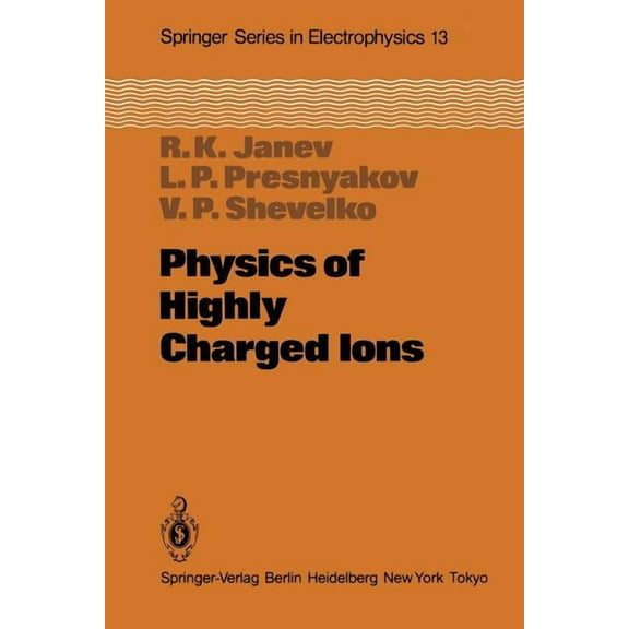 Springer Electronics and Photonics Physics of Highly Charged Ions, Book 13, (Paperback)