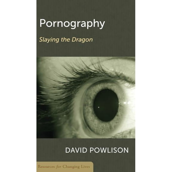 Pornography: Slaying the Dragon (Resources for Changing Lives)