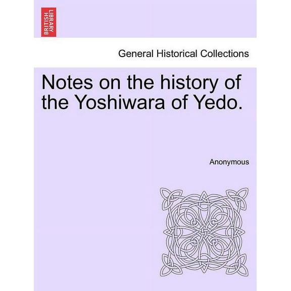 Notes on the history of the Yoshiwara of Yedo.