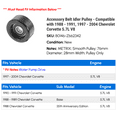 thumbnail image 2 of Accessory Belt Idler Pulley - Compatible with 1988 - 1991, 1997 - 2004 Chevy Corvette 5.7L V8 1989 1990 1998 1999 2000 2001 2002 2003, 2 of 2