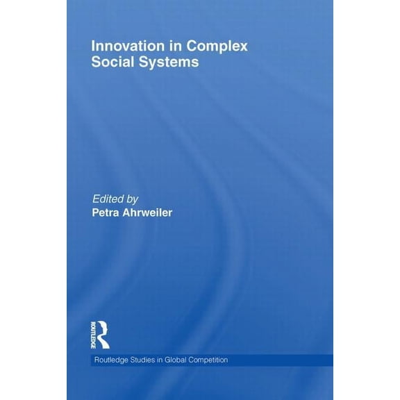 Routledge Studies in Global Competition Innovation in Complex Social Systems, (Paperback)