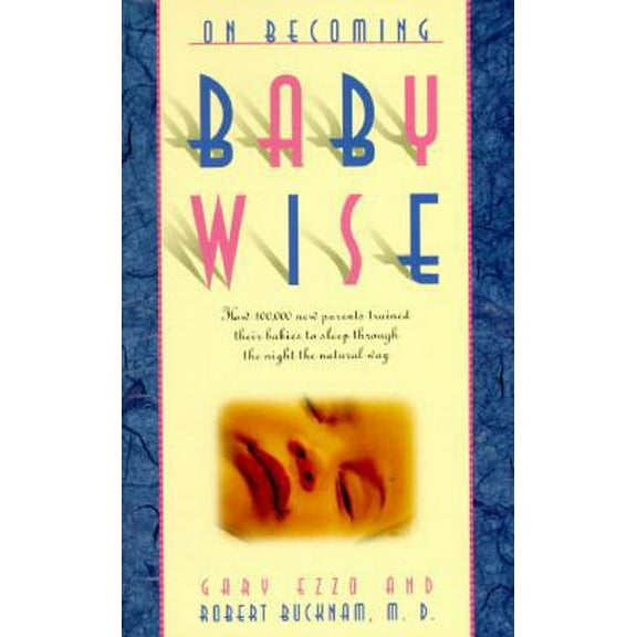 Pre-Owned On Becoming Baby Wise, Book 1 (Paperback) 088070909X 9780880709095