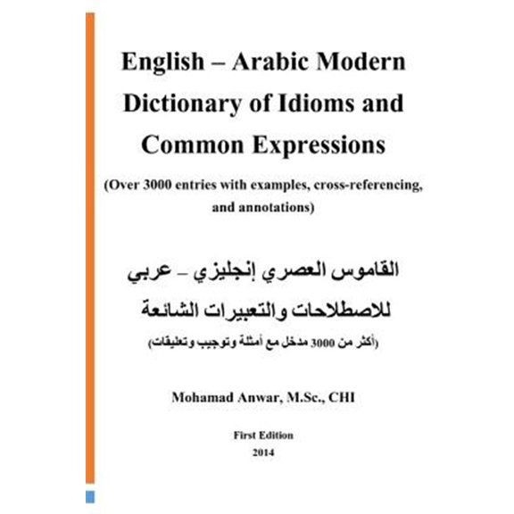 Pre-Owned English -Arabic Modern Dictionary of Idioms and Common Expressions : (Over 3000 Entries with Examples, Cross-Referencing, and Annotations)