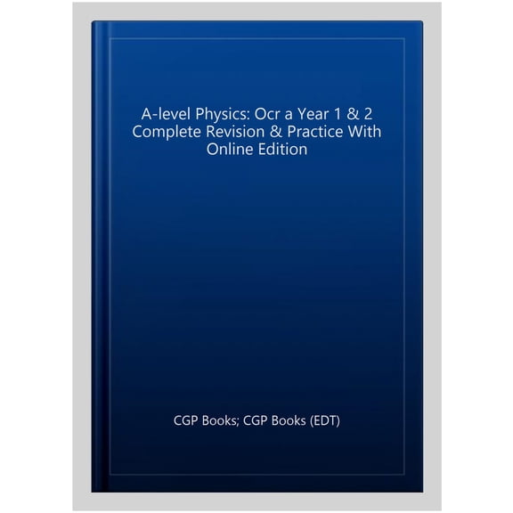 New A-Level Physics: Ocr A Year 1 & 2 Complete Revision & Pr