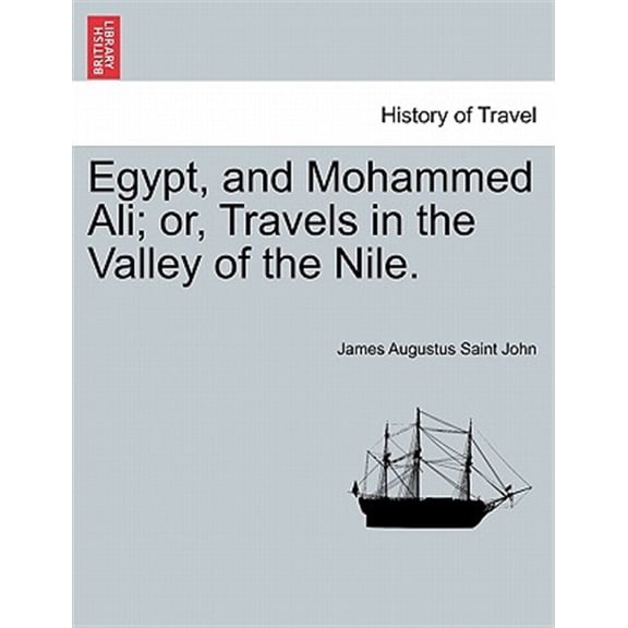 Egypt, and Mohammed Ali; or, Travels in the Valley of the Nile. (Paperback)