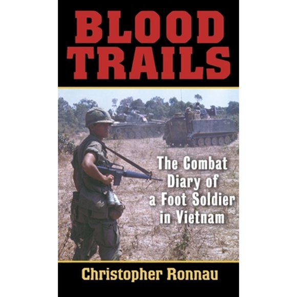 Pre-Owned Blood Trails: The Combat Diary of a Foot Soldier in Vietnam (Paperback 9780891418832) by Christopher Ronnau