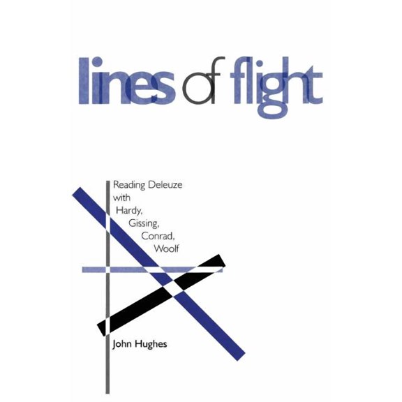 Lines of Flight: Reading Deleuze with Hardy, Gissing, Conrad, Woolf, (Paperback)