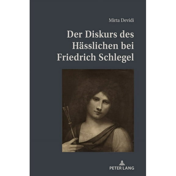 Der Diskurs des Haesslichen bei Friedrich Schlegel (Hardcover)