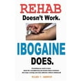thumbnail image 1 of Pre-Owned Rehab Doesn't Work - Ibogaine Does: The overnight drug and alcohol abuse treatment that stops cravings and ends addiction without withdrawal (Paperback), 1 of 1
