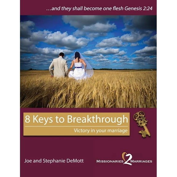 8 Keys to Breakthrough: Victory in Your Marriage