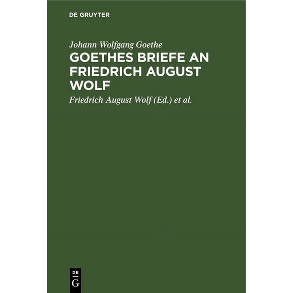 Goethes Briefe an Friedrich August Wolf, (Hardcover)