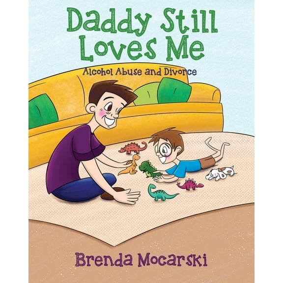 Daddy Still Loves Me: Alcohol Abuse and Divorce, (Paperback)