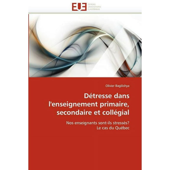 Omn.Univ.Europ.: Détresse Dans l''enseignement Primaire, Secondaire Et Collégial (Paperback)