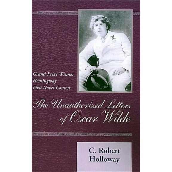 The Unauthorized Letters of Oscar Wilde (Paperback) by C Robert Holloway