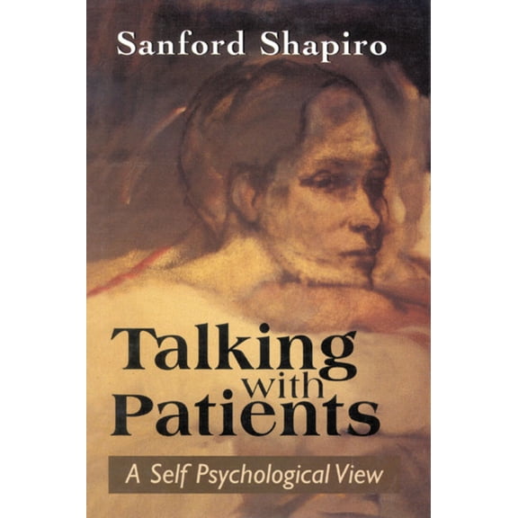 Pre-Owned Talking with Patients: A Self Psychological View of Creative Intuition and Analytic Discipline (Hardcover) 1568215983 9781568215983