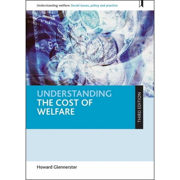 Understanding Welfare: Social Issues, Po Understanding the Cost of Welfare, (Paperback)