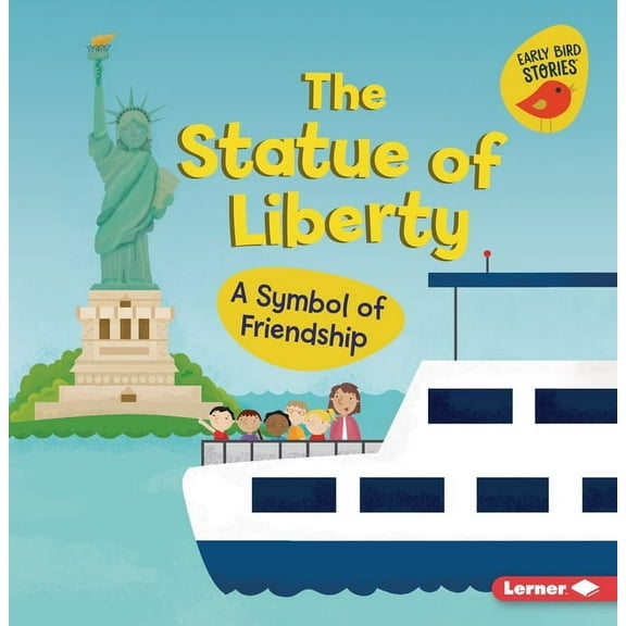 Celebrate American Symbols (Early Bird S The Statue of Liberty: A Symbol of Friendship, (Paperback)