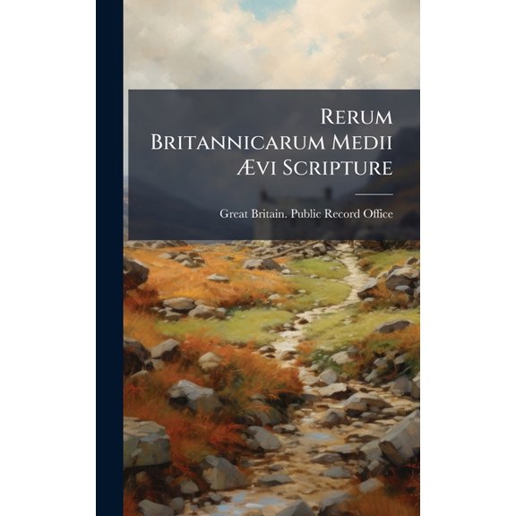 Rerum Britannicarum Medii Ãvi Scripture, (Hardcover)