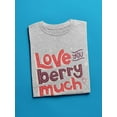 thumbnail image 3 of Love You Berry Much! T-Shirt Men -Smartprints Designs, Male XX-Large, 3 of 4