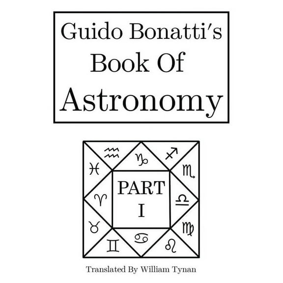 Guido Bonatti's Book of Astronomy Part I, (Hardcover)