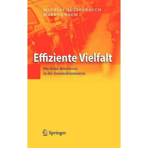 Effiziente Vielfalt: Die Dritte Revolution in Der Automobilindustrie, (Hardcover)