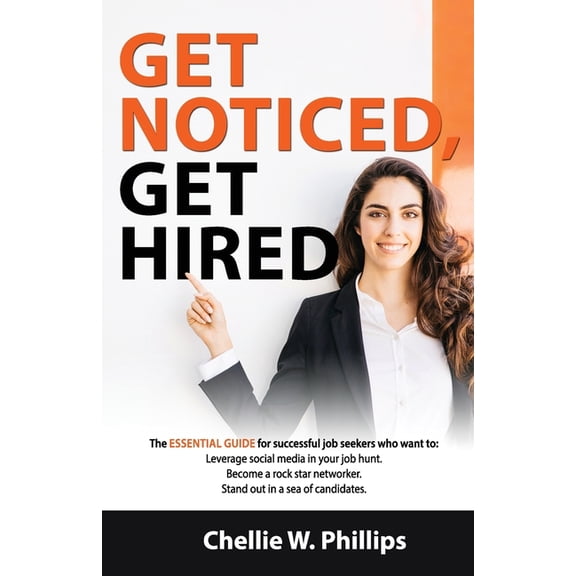 Get Noticed, Get Hired: The essential guide for successful job seekers who want to: - Leverage social media in your job , (Paperback)