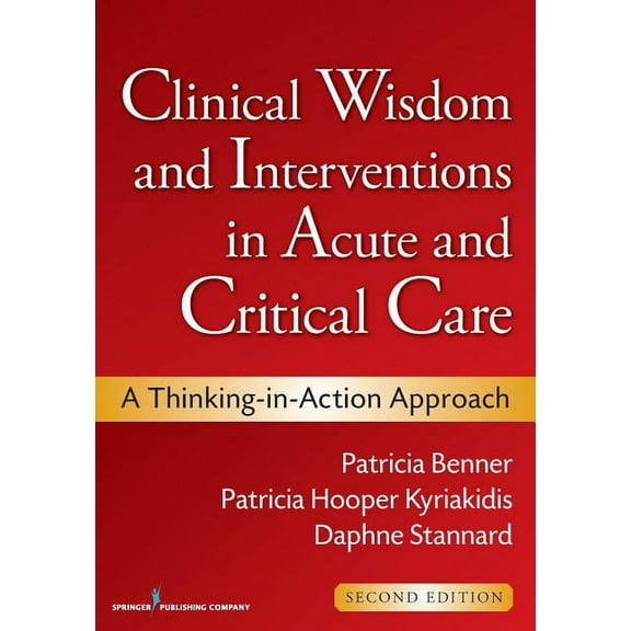 Clinical Wisdom and Interventions in Acute and Critical Care: A Thinking-in-Action Approach, (Paperback)