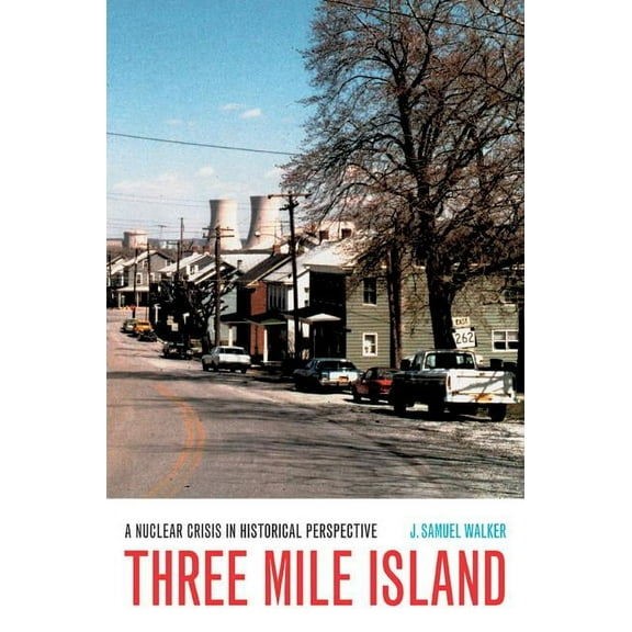 Three Mile Island : A Nuclear Crisis in Historical Perspective (Edition 1) (Paperback)