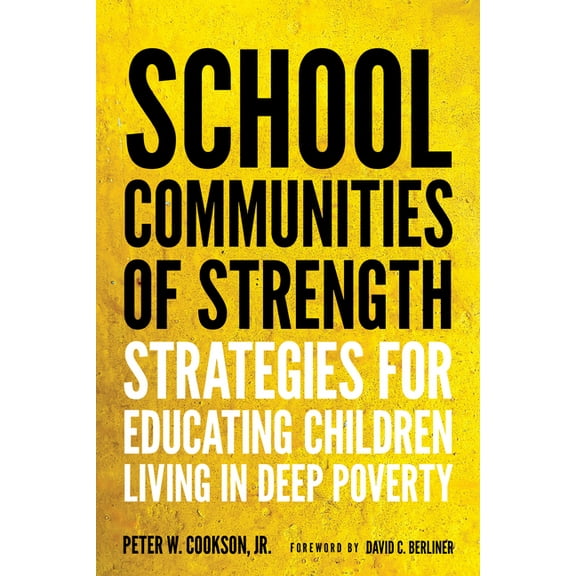 School Communities of Strength: Strategies for Educating Children Living in Deep Poverty, (Paperback)