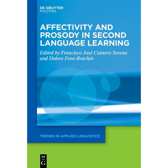 Trends in Applied Linguistics [Tal] Affectivity and Prosody in Second Language Learning, Book 39, (Hardcover)