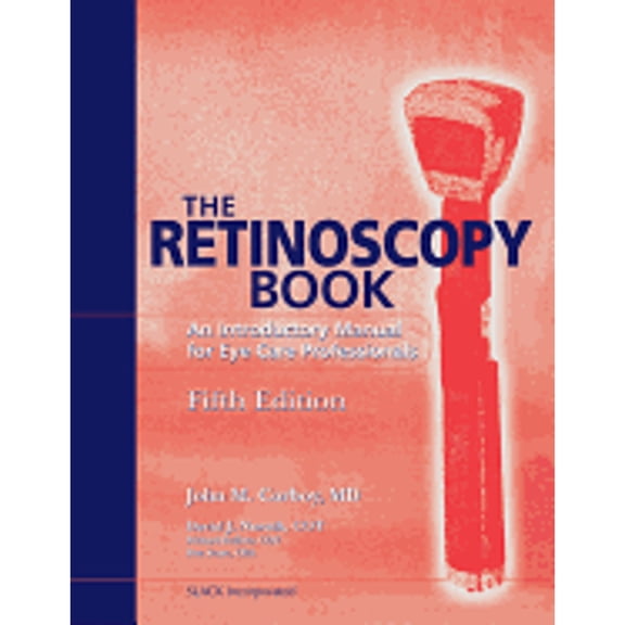 Pre-Owned The Retinoscopy Book: An Introductory Manual for Eye Care Professionals (Paperback) by John M Corboy