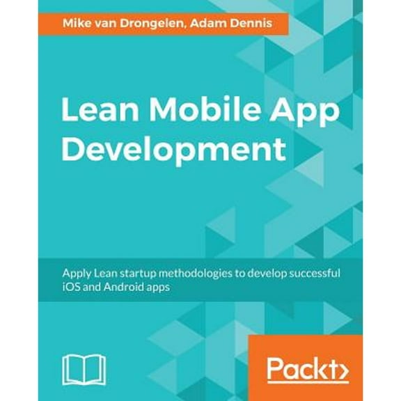 Pre-Owned Lean Mobile App Development (Paperback) by Mike van Drongelen, Adam Dennis, Richard Garabedian