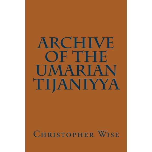 Archive of the Umarian Tijaniyya Paperback