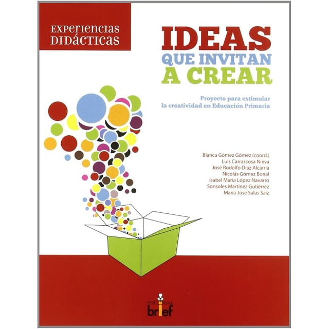 Ideas que invitan a crear. proyecto para estimular la creatividad en educación primaria