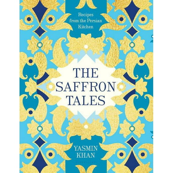 The Saffron Tales : Recipes from the Persian Kitchen (Hardcover)