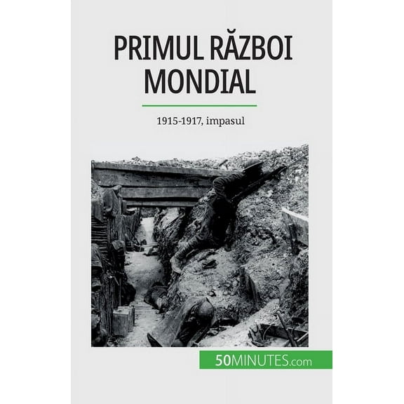 Primul Război Mondial (Volumul 2): 1915-1917, impasul, (Paperback)