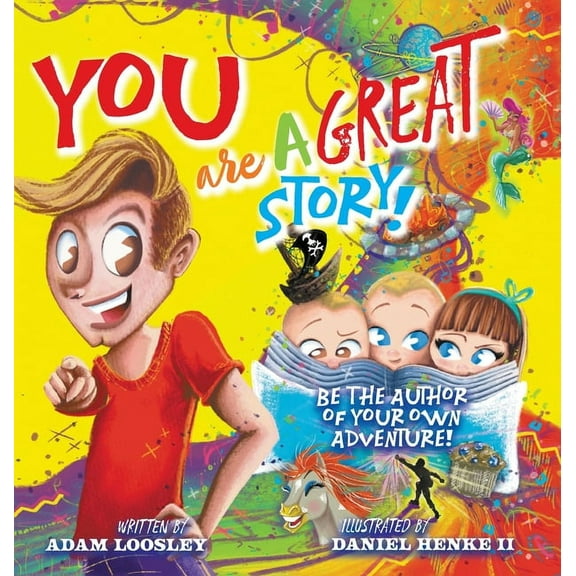 YOU Are A Great Story: Be The Author Of Your Own Adventure! (Hardcover)