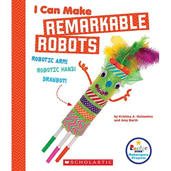 Pre-Owned I Can Make Remarkable Robots (Rookie Star: Makerspace Projects) Paperback