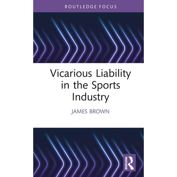 Ethics and Sport Vicarious Liability in the Sports Industry, (Hardcover)