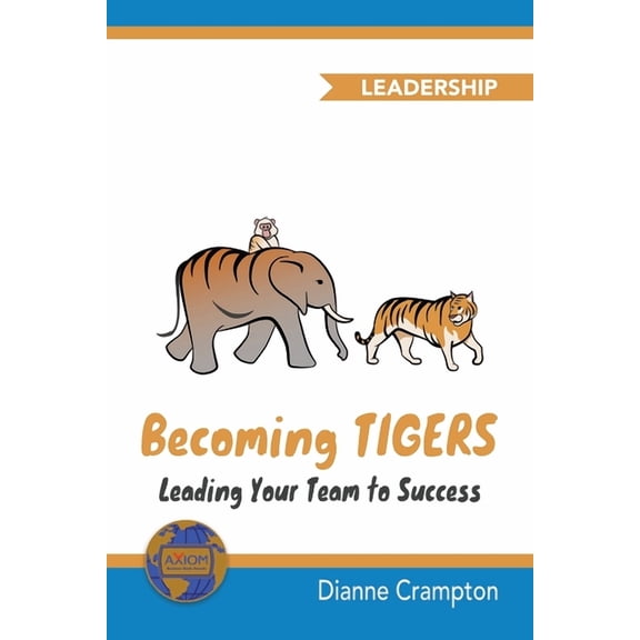 Becoming TIGERS : Leading Your Team Success (Paperback)