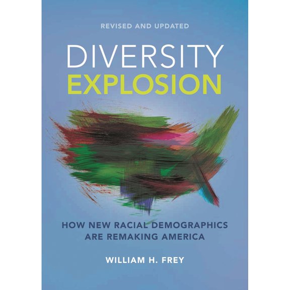Diversity Explosion: How New Racial Demographics Are Remaking America, (Paperback)