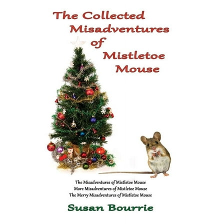 The Collected Misadventures of Mistletoe Mouse, (Hardcover)