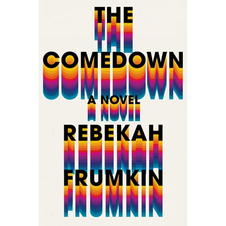 The Comedown : A Novel (Best Cure For A Comedown)