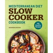 SHANNON EPSTEIN Mediterranean Diet Slow Cooker Cookbook : 100 Healthy Recipes (Paperback)