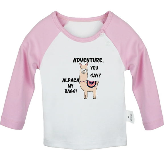Adventure You Say Alpaca my bags Funny T shirt For Baby, Newborn Babies T-shirts, Infant Tops, 0-24M Kids Graphic Tees Clothing (Long Pink Raglan T-shirt, 0-6 Months)